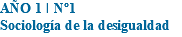 AÑO 1 I Nº1 Sociología de la desigualdad