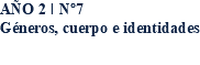 AÑO 2 I Nº7 Géneros, cuerpo e identidades