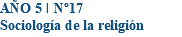 AÑO 5 I Nº17 Sociología de la religión