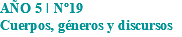 AÑO 5 I Nº19 Cuerpos, géneros y discursos