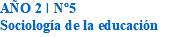 AÑO 2 I Nº5 Sociología de la educación