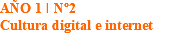 AÑO 1 I Nº2 Cultura digital e internet