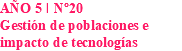 AÑO 5 I Nº20 Gestión de poblaciones e impacto de tecnologías